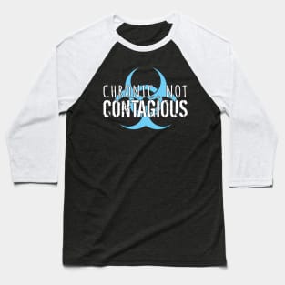 Chronic, Not Contagious (White Lettering & Teal Biohazard) Baseball T-Shirt